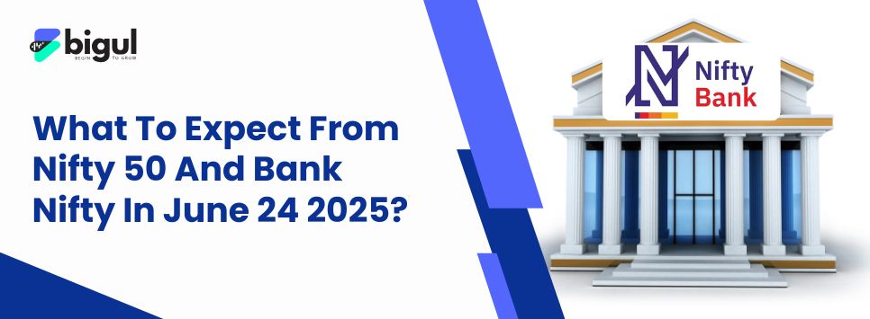 What To Expect From Nifty 50 And Bank Nifty On June 24 2025?